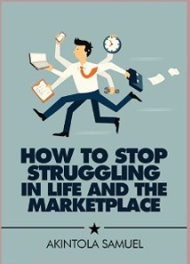 how to stop struggling in life and the marketplace